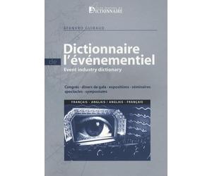 Dictionnaire de l'événementiel français-anglais & anglais-français: Congrès, dîners de gala, expositions, séminaires, spectacles