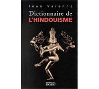 Dictionnaire de l'hindouisme Introduction à la signification des symboles et des mythes hindous - Jean Varenne - Rocher Eds Du - broché - Dictionnaire et encyclopédie