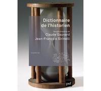 Dictionnaire de l'historien Jean-François Sirinelli (Coordination éditoriale), Claude Gauvard (Coordination éditoriale)
