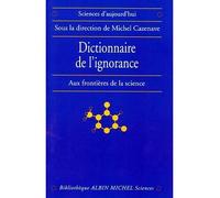 M. Cazenave (dir.) – Dictionnaire de l'ignorance – Aux frontières de la science – Broché
