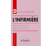 Dictionnaire de l'infirmière : Termes médicaux, soins infirmiers