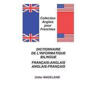 DICTIONNAIRE DE L'INFORMATIQUE BILINGUE FRANÇAIS-ANGLAIS ANGLAIS-FRANÇAIS