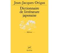 Dictionnaire de littérature japonaise Jean-Jacques Origas (Collection dirigée par), Origas jean-jacques (dir.) (Auteur)