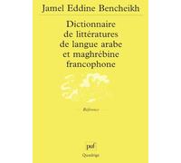 Dictionnaire De Littérature De Langue Arabe Et Maghrébine Francophone