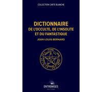 Dictionnaire de l'occulte, de l'insolite et du fantastique - Jean-Louis Bernard - Entremises - broché - Dictionnaire et encyclopédie