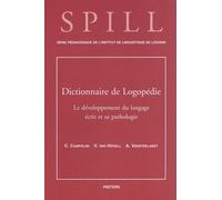 Dictionnaire De Logopédie - Tome 3, Le Développement Du Langage Écrit Et Sa Pathologie