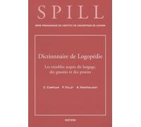 Dictionnaire de logopédie: Tome 5, Les troubles acquis du langage, des gnosies et des praxies