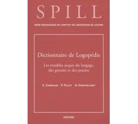 Dictionnaire De Logopédie - Tome 5, Les Troubles Acquis Du Langage, Des Gnosies Et Des Praxies