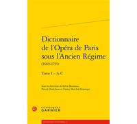 Dictionnaire de l'Opéra de Paris sous l'Ancien Régime 1669-1791 - Collectif - Classiques Garnier - broché - Dictionnaire et encyclopédie