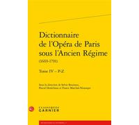 Dictionnaire de l'Opéra de Paris sous l'Ancien Régime 1669-1791 - Pierre Glaudes - Classiques Garnier - broché - Dictionnaire et encyclopédie