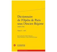 Dictionnaire De L'opéra De Paris Sous L'ancien Régime (1669-1791) - Tome 1 - A-C