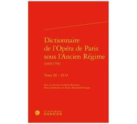 Dictionnaire De L'opéra De Paris Sous L'ancien Régime (1669-1791) - Tome 3, H