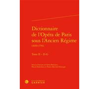 Dictionnaire de l'Opéra de Paris sous l'Ancien Régime - Collectif - Classiques Garnier - relié - Dictionnaire et encyclopédie
