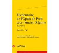 Dictionnaire de l'Opéra de Paris sous l'Ancien Régime Pierre Glaudes (Collection dirigée par), Didier Alexandre (Collection dirigée par), Mireille Huchon (Collection dirigée par), France Marchal-Ninos