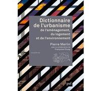 Dictionnaire de l'urbanisme, de l'aménagement, du logement et de l'environnement Pierre Merlin (Collection dirigée par), Françoise Choay (Collection dirigée par)