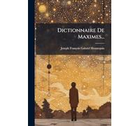 Dictionnaire De Maximes...