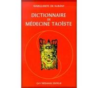 Dictionnaire de médecine taoïste Marguerite De Surany (Auteur)