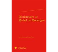 Dictionnaire de Michel de Montaigne - Philippe Desan - Classiques Garnier - relié - Essai