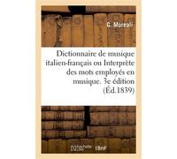 Dictionnaire de musique italien-français ou L'interprète des mots employés en musique. 3e édition - G. Moreali - Hachette Bnf - broché - Livre