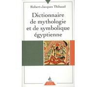 Dictionnaire de mythologie et de symbolique egyptienne
