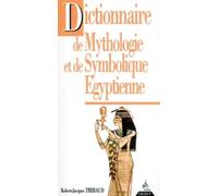 Dictionnaire de mythologie et de symbolique égyptienne