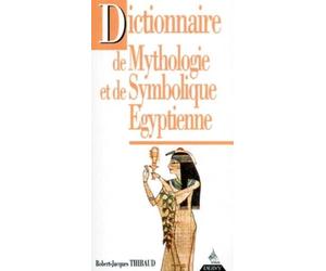 Dictionnaire de mythologie et de symbolique égyptienne