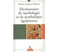 Dictionnaire de mythologie et de symbolique egyptienne Robert-Jacques Thibaud (Auteur)
