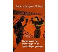 Dictionnaire de mythologie et de symbolique grecque Robert-Jacques Thibaud (Auteur)