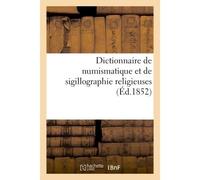 Dictionnaire de numismatique et de sigillographie religieuses - Collectif - Hachette Bnf - broché - Livre