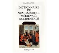 Dictionnaire de numismatique médiévale occidentale - Jean Belaubre - Leopard D'or - broché - Dictionnaire et encyclopédie