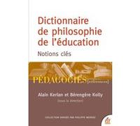 Dictionnaire de philosophie de l'éducation Alain Kerlan (Auteur), Bérengère Kolly (Auteur)