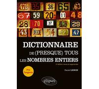 Dictionnaire de (presque) tous les nombres entiers - Daniel Lignon - Ellipses - broché - Dictionnaire et encyclopédie