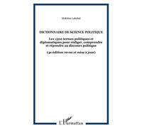 Dictionnaire de science politique Les 1500 termes politiques et diplomatiques pour rédiger, comprendre et répondre au discours politique - (4e édition revue et mise à jour) - Mokhtar Lakehal - L'harma