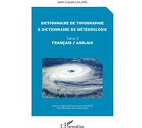 Dictionnaire de topographie et dictionnaire de météorologie Tome 3 - Français / Anglais - Jean-Claude Laloire - L'harmattan - broché - Dictionnaire et encyclopédie
