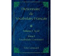 Dictionnaire de Vocabulaire Français Volume 2 Lettre K à Z - Tome I - Vocabulaire Commun I - Zola Camusard - Bookelis - broché - Dictionnaire et encyclopédie