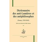 Dictionnaire Des Anti-Lumières Et Des Antiphilosophes (France, 1715-1815) - 2 Volumes