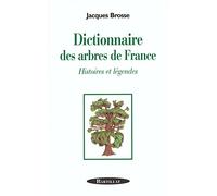 Dictionnaire des arbres de France : Histoire et légendes