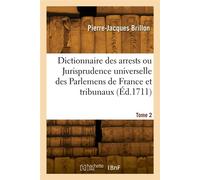 Dictionnaire des arrests. Tome 2 - Pierre-Jacques Brillon - Hachette Bnf - broché - Livre