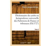 Dictionnaire des arrêts. Tome 4 - Pierre-Jacques Brillon - Hachette Bnf - broché - Livre