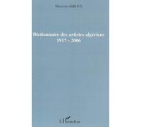 Dictionnaire des artistes algériens 1917-2006 - Mansour Abrous - L'harmattan - broché - Dictionnaire et encyclopédie