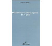 Dictionnaire des artistes algériens 1917-2006 - Mansour Abrous - L'harmattan - broché - Dictionnaire et encyclopédie