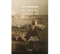 Dictionnaire des artistes foréziens du XIXe siècle - Jacques Beauffet - Ceysson-Iac - broché - Anthologie