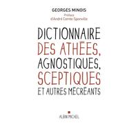 Dictionnaire des athées, agnostiques, sceptiques et autres mécréants - Georges Minois - Albin Michel - broché - Livre