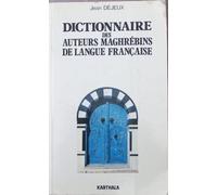 Dictionnaire Des Auteurs Maghrébins De Langue Française