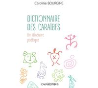 Dictionnaire des Caraïbes Un itinéraire poétique - Caroline Bourgine - Caraibeditions - relié - Dictionnaire et encyclopédie