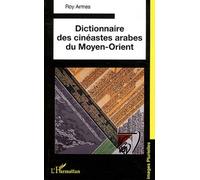 Dictionnaire des cinéastes arabes du Moyen-Orient - Roy Armes - L'harmattan - broché - Dictionnaire et encyclopédie