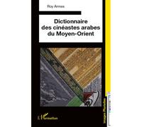 Dictionnaire des cinéastes arabes du Moyen-Orient - Roy Armes - L'harmattan - broché - Dictionnaire et encyclopédie