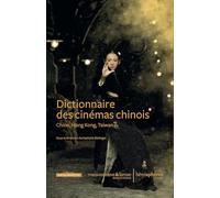 Dictionnaire des cinemas chinois - chine, hong kong, taiwan