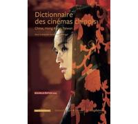 Dictionnaire Des Cinémas Chinois - Chine, Hong Kong, Taiwan - Edition 2025