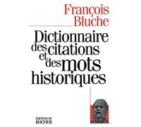 Dictionnaire des citations et des mots historiques François Bluche (Auteur)